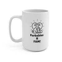 Furbabies R FAM!  Mug